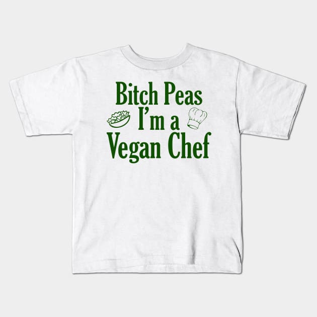 Bitch Peas I'm a Vegan Chef Kids T-Shirt by giovanniiiii